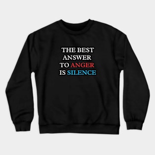 The Best Answer To Anger Is Silence Crewneck Sweatshirt